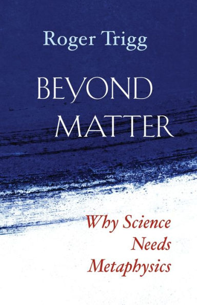 Roger Trigg - Beyond Matter